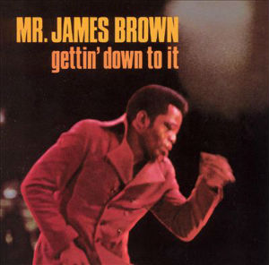 James Brown | Getting Down To It