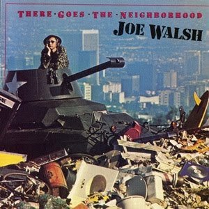 Joe Walsh | There Goes The Neighborhood