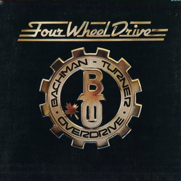 Bachman-Turner Overdrive | Four Wheel Drive