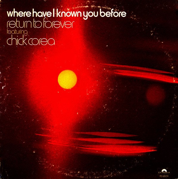 Return To Forever Featuring Chick Corea ‎| Where Have I Known You Before