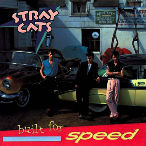 Stray Cats | Built For Speed