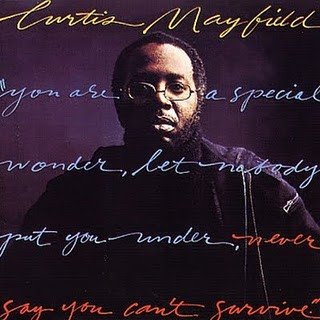 Curtis Mayfield | Never Say You Can't Survive