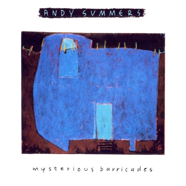 Andy Summers | Mysterious Barricades