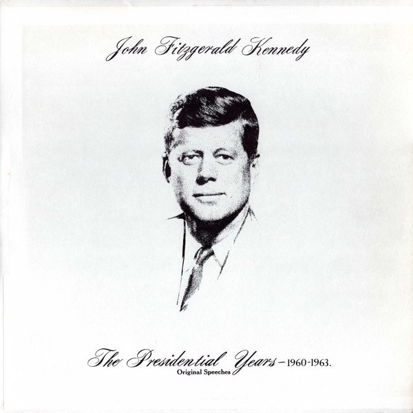 John Fitzgerald Kennedy | The Presidential Years 1960-1963 - Original Speeches