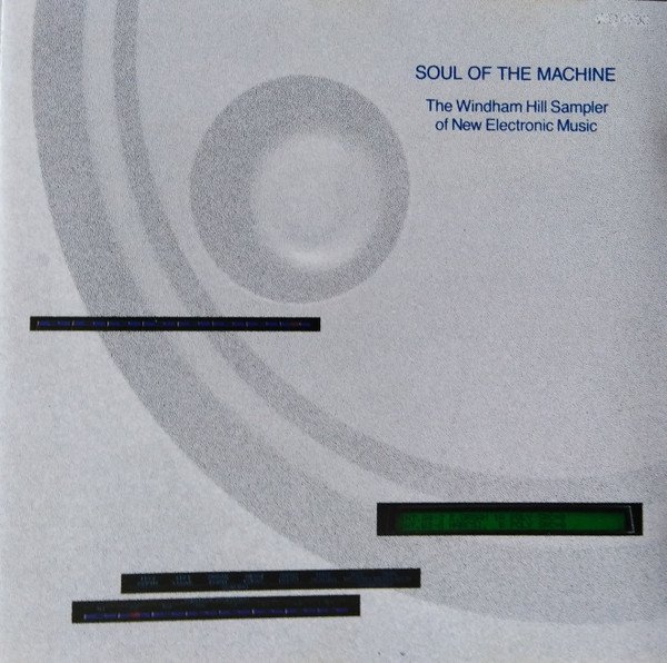 Soul Of The Machine | The Windham Hill Sampler Of New Electronic Music